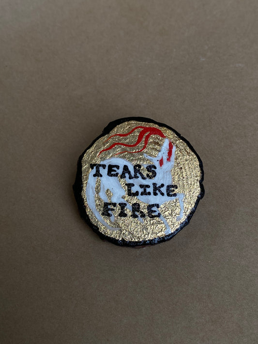 Tears Like Fire - Pin