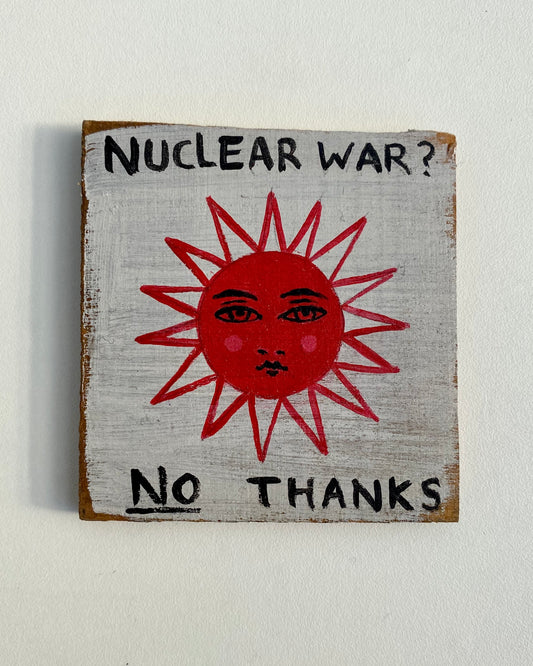 Nuclear War? No Thanks - Original Painting